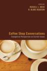 Coffee Shop Conversations : Evangelical Perspectives on Current Issues - Book
