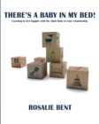 There's a Baby in My Bed! Learning to Live with the Adult Baby in Your Relationship. - Book