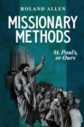 Missionary Methods : St. Paul's or Ours: A Study of the Church in the Four Provinces - Book