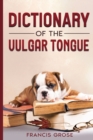 Dictionary of the Vulgar Tongue - Book
