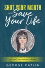 Shut Your Mouth and Save Your Life : The Dangers of Mouth Breathing and Why Nose or Nasal Breathing is Preferred, Based on the Native American Experience (Annotated) - Book