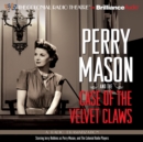 Perry Mason and the Case of the Velvet Claws : A Radio Dramatization - eAudiobook
