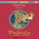 The Dragon's Eye : The Dragonology Chronicles, Volume 1 - eAudiobook