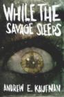 While the Savage Sleeps - Book