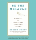 Be The Miracle : 50 Lessons for Making the Impossible Possible - Book