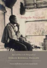 Seeing the New South : Race and Place in the Photographs of Ulrich Bonnell Phillips - Book