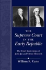The Supreme Court in the Early Republic : The Chief Justiceships of John Jay and Oliver Ellsworth - Book