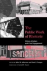 The Public Work of Rhetoric : Citizen-Scholars and Civil Engagement - Book