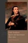 Early Southern Sports and Sportsmen, 1830-1910 : A Literary Anthology - Book