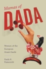 Mamas of Dada : Women of the European Avant-Garde - Book