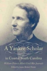 A Yankee Scholar in Coastal South Carolina : William Francis Allen’s Civil War Journals - Book