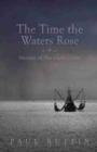 The Time the Waters Rose : And Stories from the Gulf Coast - Book