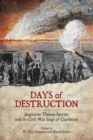Days of Destruction : Augustine Thomas Smythe and the Civil War Siege of Charleston - Book