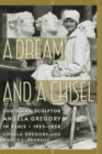 A Dream and a Chisel : Louisiana Sculptor Angela Gregory in Paris, 1925-1928 - Book