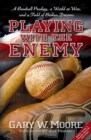 Playing with the Enemy : A Baseball Prodigy, a World at War, and a Field of Broken Dreams - eBook