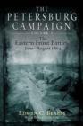 The Petersburg Campaign : The Eastern Front Battles, June - August 1864, Volume 1 - Book