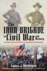 The Iron Brigade in Civil War and Memory : The Black Hats from Bull Run to Appomattox and Thereafter - eBook
