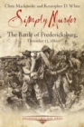 Simply Murder : The Battle of Fredericksburg, December 13, 1862 - eBook