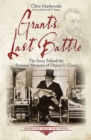 Grant'S Last Battle : The Story Behind the Personal Memoirs of Ulysses S. Grant - Book