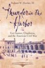 Thunder in the Harbor : Fort Sumter, Charleston, and the American Civil War - Book