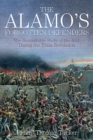 The Alamo’s Forgotten Defenders : The Remarkable Story of the Irish During the Texas Revolution - Book