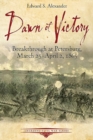 Dawn of Victory : Breakthrough at Petersburg, March 25 - April 2, 1865 - Book