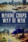 The Marine Corps Way of War : The Evolution of the U.S. Marine Corps from Attrition to Maneuver Warfare in the Post-Vietnam Era - Book