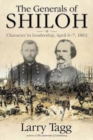 The Generals of Shiloh : Character in Leadership, April 6-7, 1862 - Book