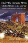 Under the Crescent Moon with the Xi Corps in the Civil War : Volume 2: from Gettysburg to Victory, 1863-1865 - Book