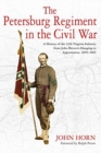 The Petersburg Regiment in the Civil War : A History of the 12th Virginia Infantry from John Brown’s Hanging to Appomattox, 1859-1865 - Book