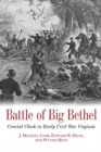 Battle of Big Bethel : Crucial Clash in Early Civil War Virginia - Book