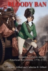 Bloody Ban : Banastre Tarleton and the American Revolution, 1776 - 1783 - Book