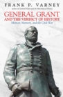 General Grant and the Verdict of History : Memoir, Memory, and the Civil War - Book