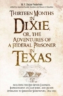 Thirteen Months in Dixie, or, the Adventures of a Federal Prisoner in Texas : Including the Red River Campaign, Imprisonment at Camp Ford, and Escape Overland to Liberated Shreveport, 1864-1865 - Book