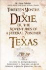 Thirteen Months in Dixie, or, the Adventures of a Federal Prisoner in Texas : Including the Red River Campaign, Imprisonment at Camp Ford, and Escape Overland to Liberated Shreveport, 1864-1865 - eBook