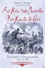 Six Miles from Charleston, Five Minutes to Hell : The Battle of Seccessionville, June 16, 1862 - Book