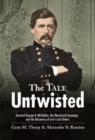 The Tale Untwisted : General George B. Mcclellan, the Maryland Campaign, and the Discovery of Lee’s Lost Orders - Book