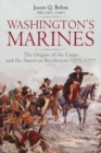 Washington'S Marines : The Origins of the Corps and the American Revolution, 1775-1777 - Book