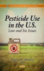 Pesticide Use in the U.S. : Law & Fee Issues - Book