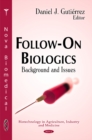 Follow-On Biologics : Background & Issues - Book