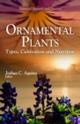 Ornamental Plants : Types, Cultivation and Nutrition - eBook