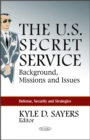 U.S. Secret Service : Background, Missions & Issues - Book