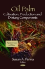 Oil Palm : Cultivation, Production and Dietary Components - eBook