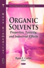 Organic Solvents : Properties, Toxicity, and Industrial Effects - eBook