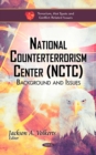 National Counterterrorism Center (NCTC) : Background and Issues - eBook