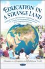 Education in a Strange Land : Globalization, Urbanization & Urban Schools -- The Social & Educational Implications of the Geopolitical Economy - Book