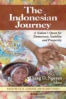 The Indonesian Journey : A Nation's Quest for Democracy, Stability and Prosperity - eBook