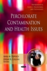 Perchlorate Contamination & Health Issues - Book