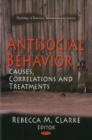 Antisocial Behavior : Causes, Correlations & Treatments - Book