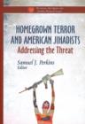 Homegrown Terror & American Jihadists : Addressing the Threat - Book